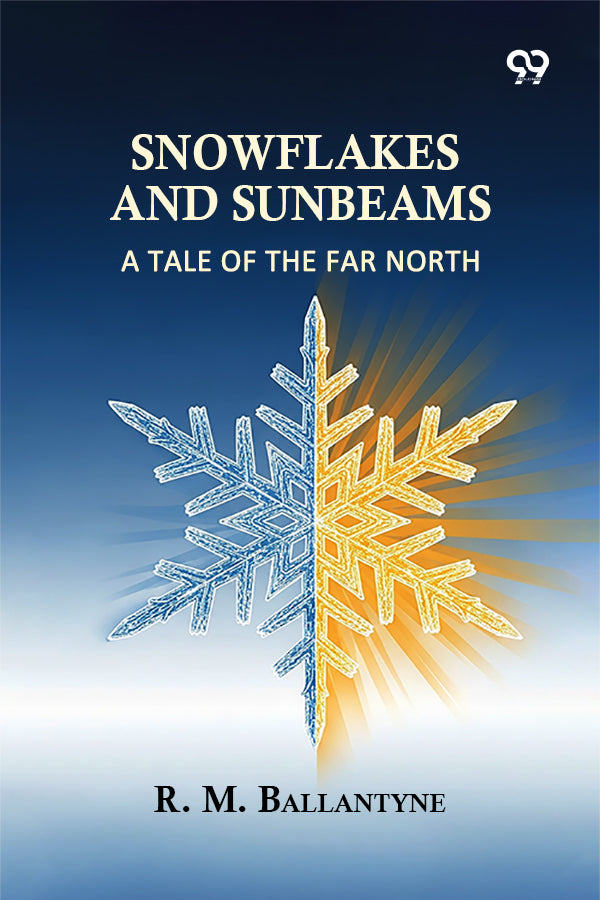Snowflakes And Sunbeams: A Tale Of The Far North