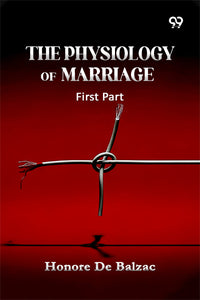 The Physiology Of Marriage: First Part
