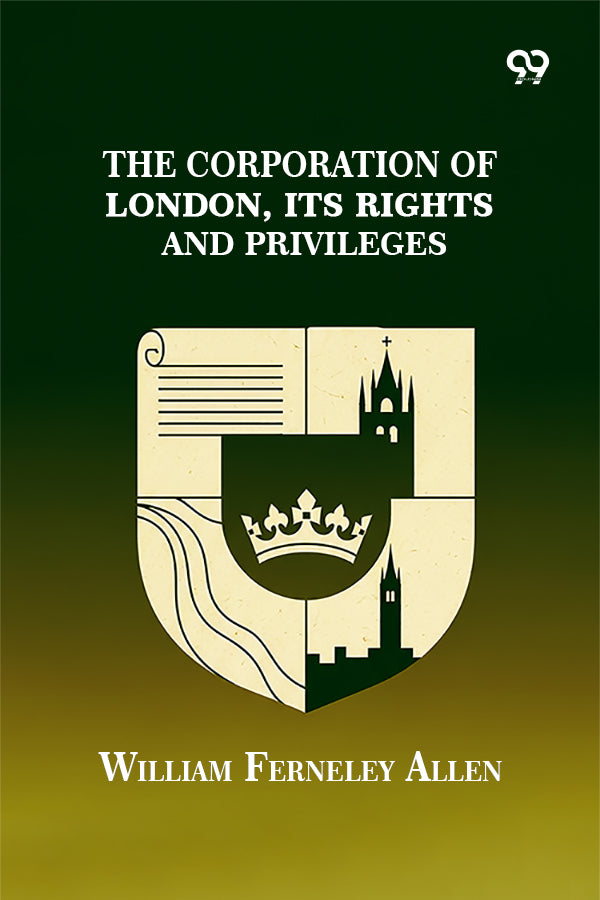 The Corporation Of London, Its Rights And Privileges