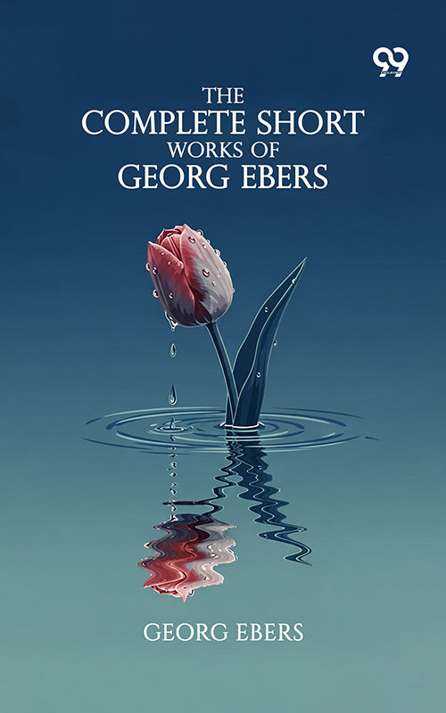 The Complete Short Works Of Georg Ebers