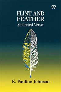 Flint And Feather: Collected Verse