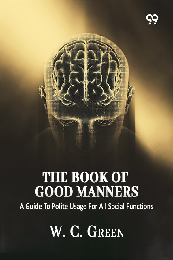 The Book Of Good Manners: A Guide To Polite Usage For All Social Functions