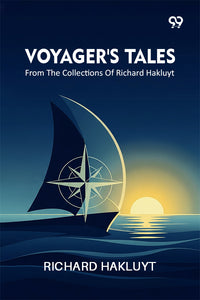 Voyager's Tales: From The Collections Of Richard Hakluyt