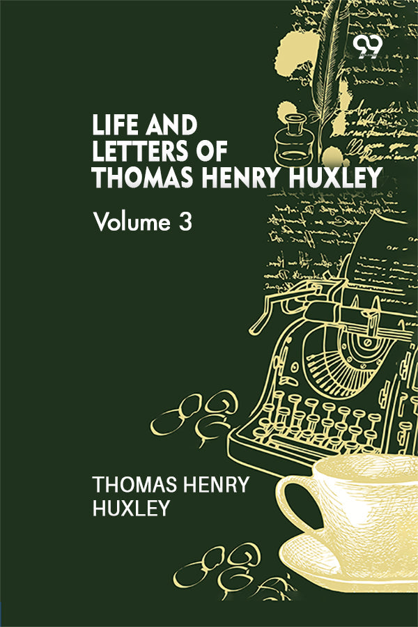 Life And Letters Of Thomas Henry Huxley: Volume 3