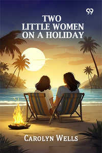 Two Little Women On A Holiday
