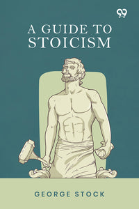 A Guide To Stoicism