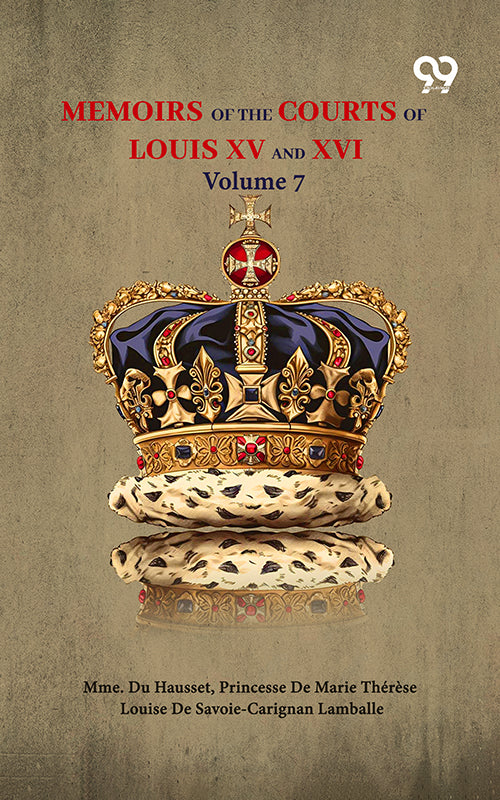 Memoirs Of The Courts Of Louis XV And XVI: Volume 7