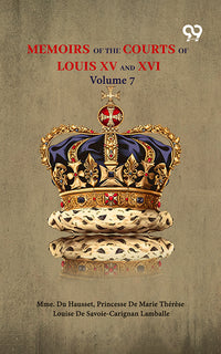 Memoirs Of The Courts Of Louis XV And XVI: Volume 7
