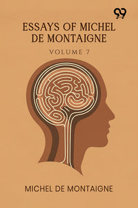 Essays Of Michel De Montaigne: Volume 7