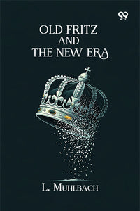 Old Fritz And The New Era
