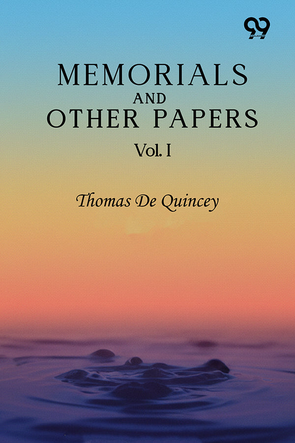 Memorials And Other Papers: Vol. I