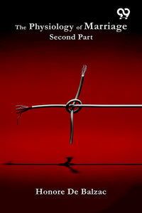 The Physiology Of Marriage: Second Part