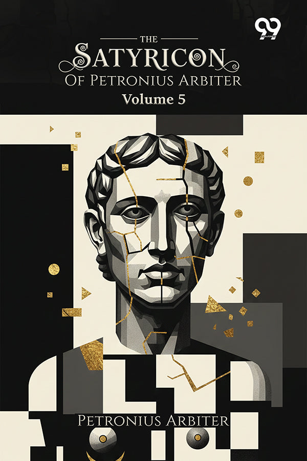 The Satyricon Of Petronius Arbiter: Volume 5