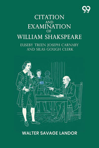 Citation And Examination Of William Shakspeare Euseby Treen Joseph Carnaby And Silas Gough Clerk