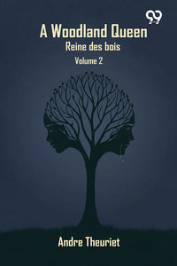 A Woodland Queen ('Reine Des Bois'): Volume 2