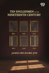 Ten Englishmen Of The Nineteenth Century