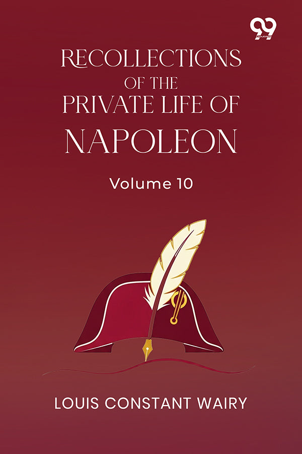 Recollections Of The Private Life Of Napoleon: Volume 10