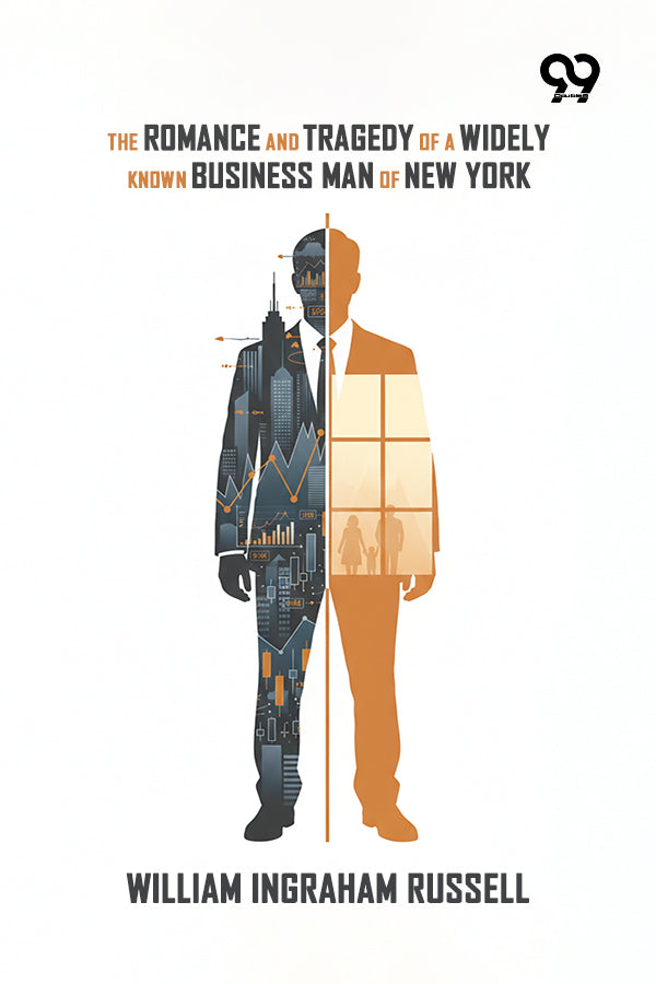 The Romance And Tragedy Of A Widely Known Business Man Of New York