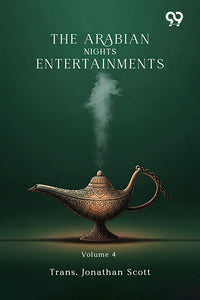 The Arabian Nights Entertainments: Volume 4