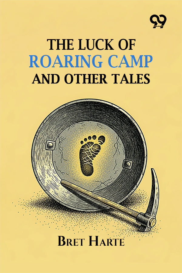 The Luck Of Roaring Camp And Other Tales