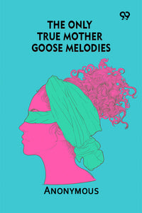 The Only True Mother Goose Melodies