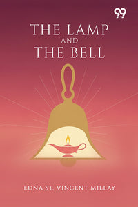 The Lamp And The Bell: A Drama In Five Acts