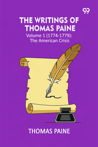 The Writings Of Thomas Paine: Volume 1 (1774-1779): The American Crisis