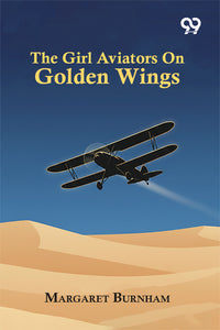 The Girl Aviators On Golden Wings