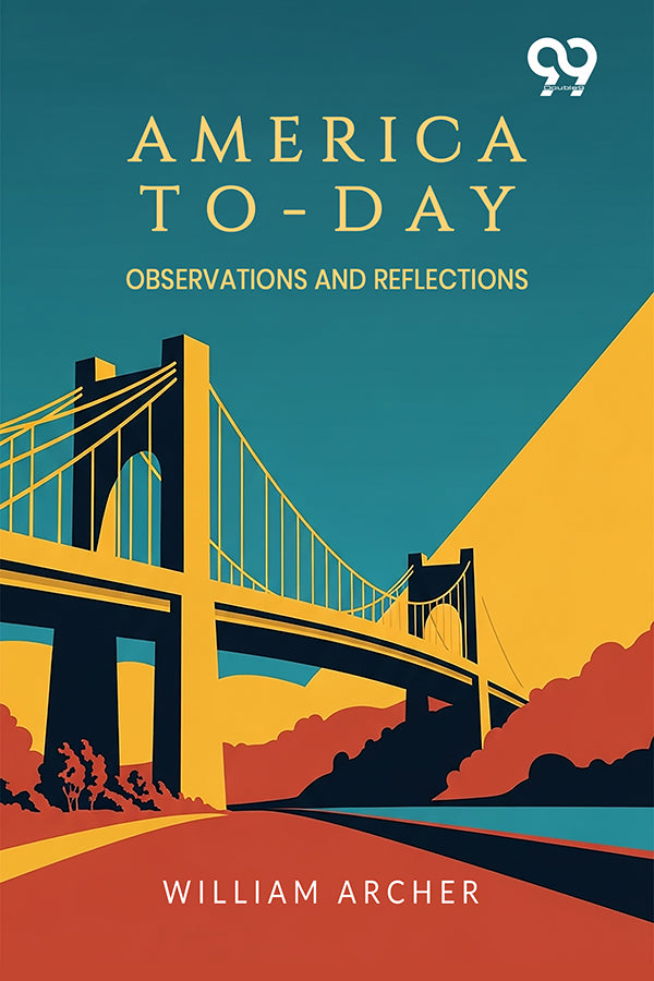 America To-Day: Observations And Reflections