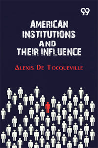 American Institutions And Their Influence