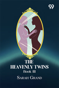 The Heavenly Twins: Book III