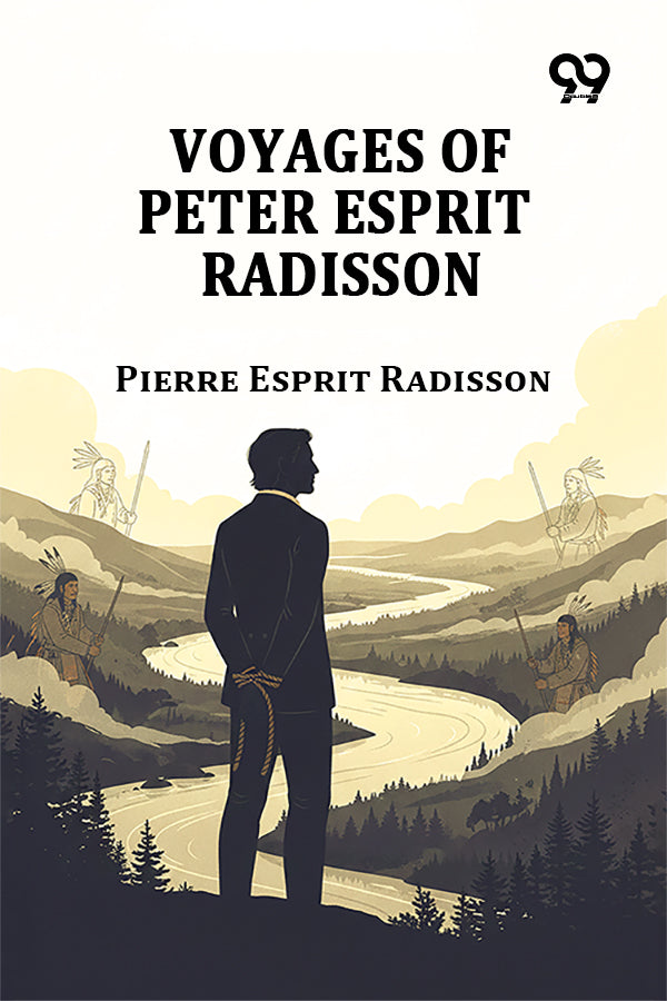 Voyages Of Peter Esprit Radisson