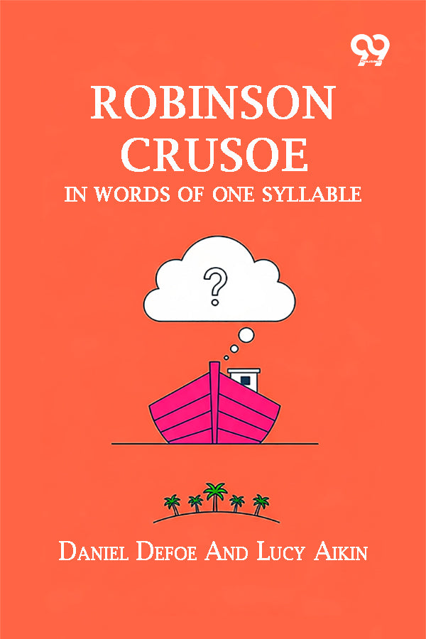 Robinson Crusoe: In Words Of One Syllable