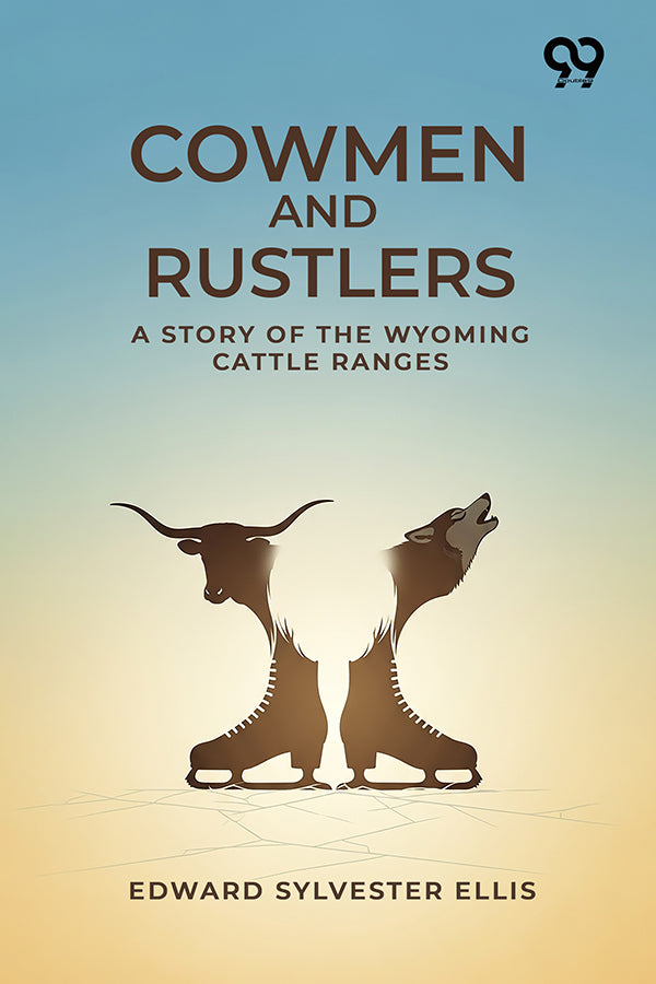 Cowmen And Rustlers: A Story Of The Wyoming Cattle Ranges