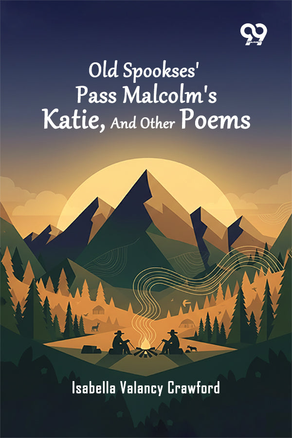 Old Spookses' Pass Malcolm's Katie, And Other Poems