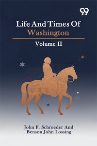 Life And Times Of Washington: Volume II