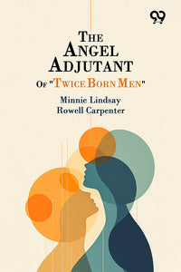 The Angel Adjutant Of "Twice Born Men"