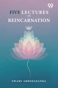 Five Lectures On Reincarnation