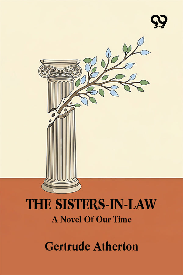 The Sisters-In-Law: A Novel Of Our Time