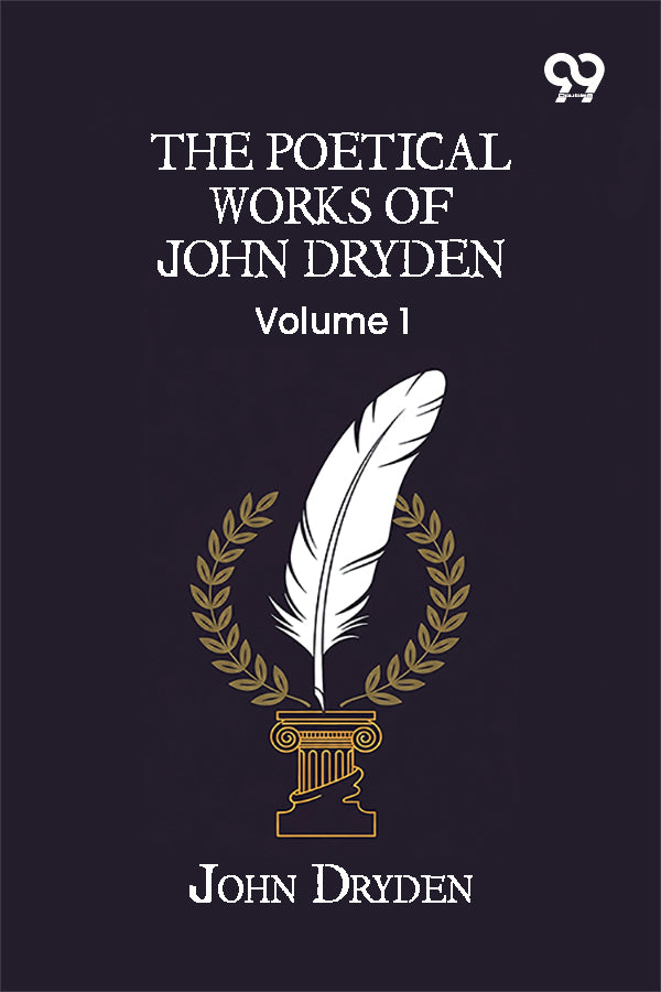 The Poetical Works Of John Dryden: Volume 1