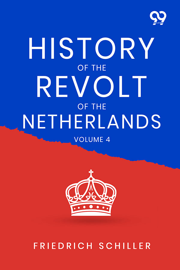 History Of The Revolt Of The Netherlands: Volume 4