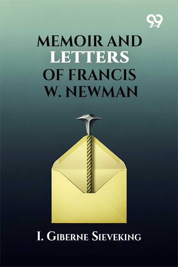 Memoir and Letters of Francis W. Newman
