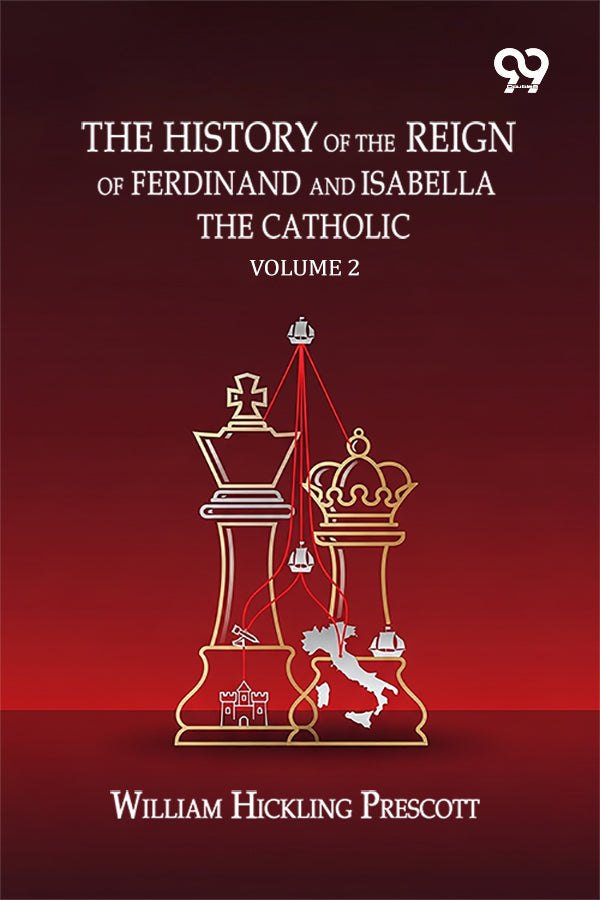 The History Of The Reign Of Ferdinand And Isabella The Catholic: Volume 2