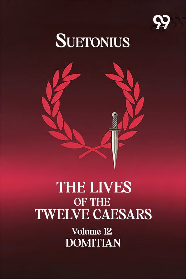 The Lives Of The Twelve Caesars: Volume 12 Domitian