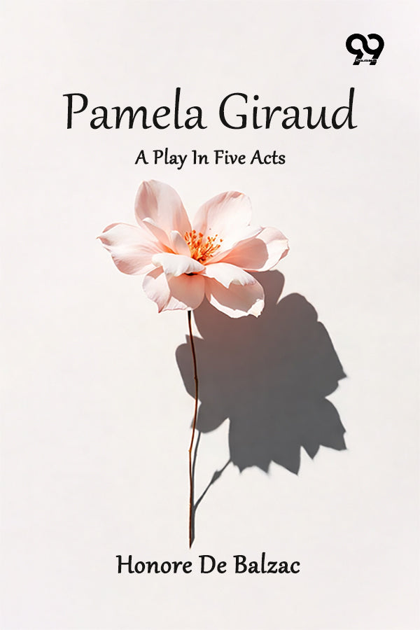 Pamela Giraud: A Play In Five Acts