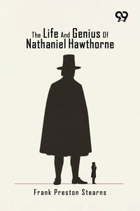 The Life And Genius Of Nathaniel Hawthorne