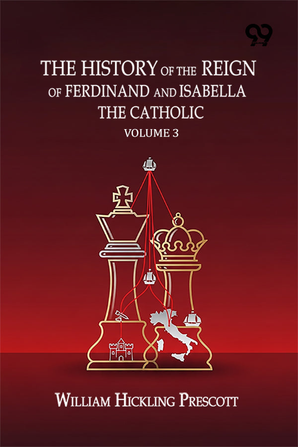 The History Of The Reign Of Ferdinand And Isabella The Catholic :Volume 3
