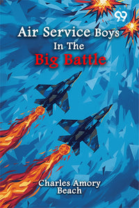 Air Service Boys In The Big Battle
