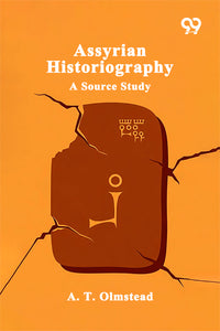 Assyrian Historiography A Source Study