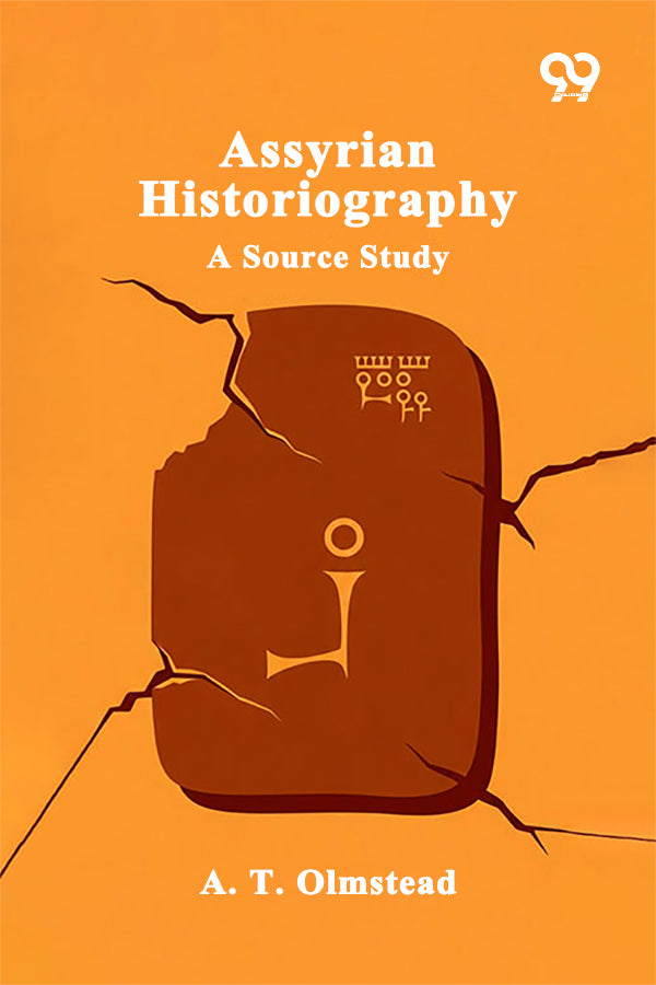 Assyrian Historiography A Source Study